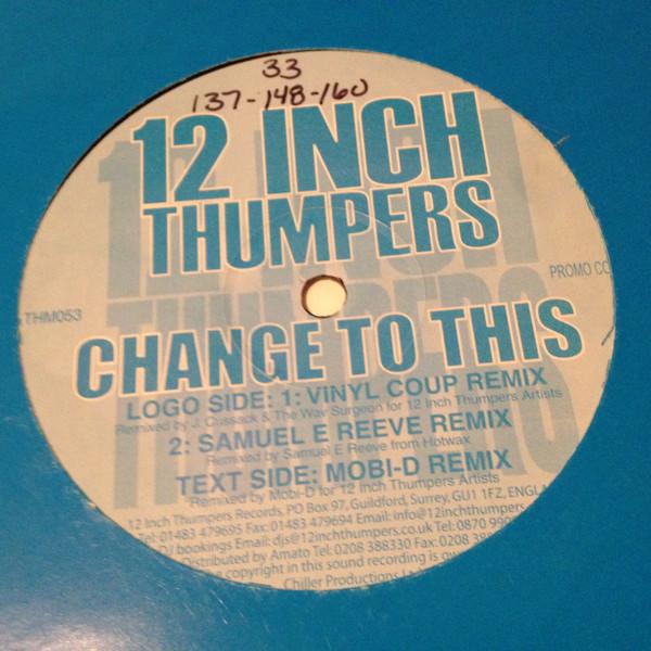 12 Inch Thumpers - Change To This (Remixes)