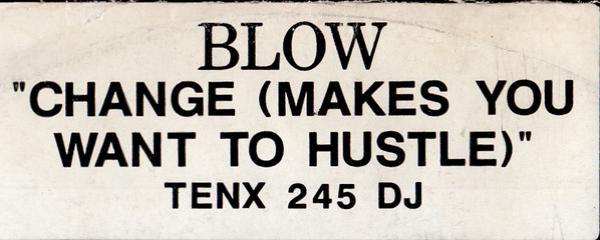 Blow - Change (Makes You Want To Hustle)