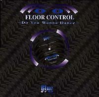 Floor Control  - Do You Wanna Dance