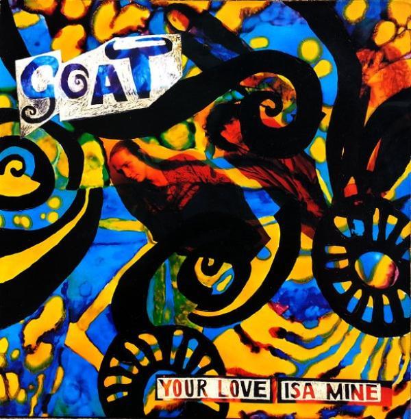 Goat (5) - Your Love Isa Mine