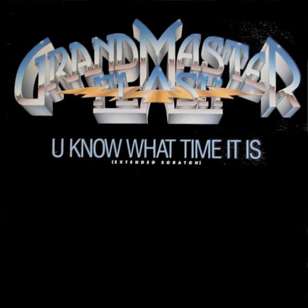 Grandmaster Flash - U Know What Time It Is