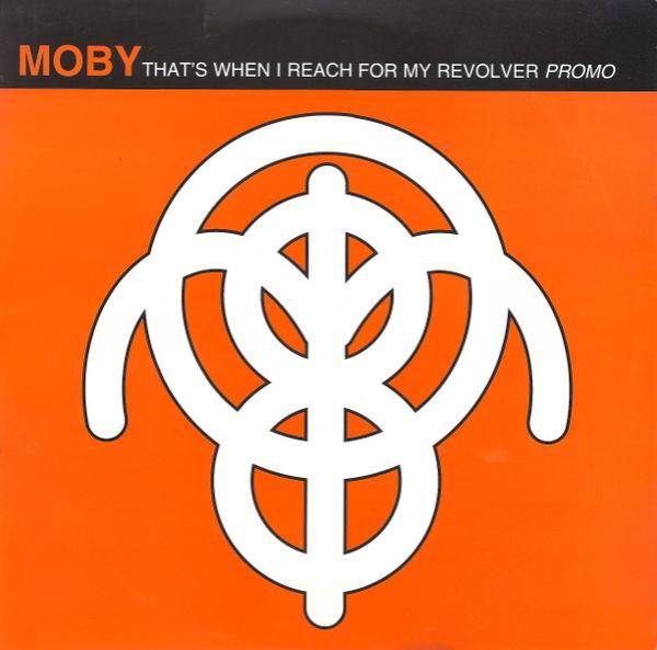 Moby - That's When I Reach For My Revolver