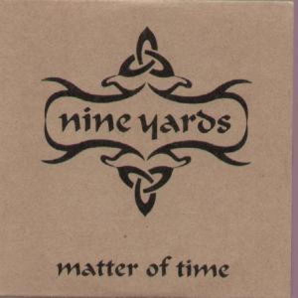 Nine Yards - Matter Of Time